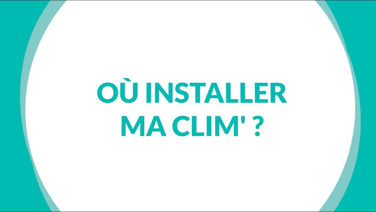 Ou installer ma clim' ?